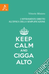 L'affidamento diretto all'epoca della semplificazione libro di Miniero Vittorio