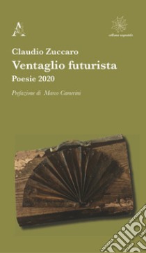 Ventaglio futurista libro di Zuccaro Claudio