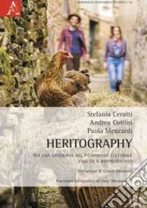 Heritography. Per una geografia del patrimonio culturale vissuto e rappresentato libro di Cottini Andrea; Cerutti Stefania; Menzardi Paola