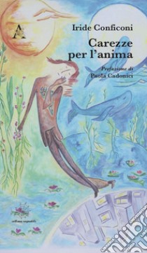 Carezze per l'anima libro di Conficoni Iride