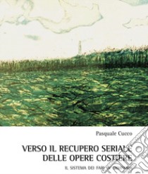 Verso il recupero seriale delle opere costiere. Il sistema dei fari in Campania libro di Cucco Pasquale