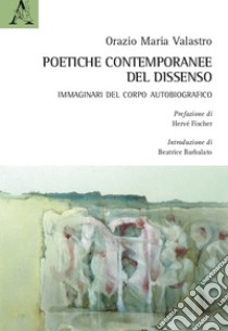 Poetiche contemporanee del dissenso. Immaginari del corpo autobiografico libro di Valastro Orazio Maria