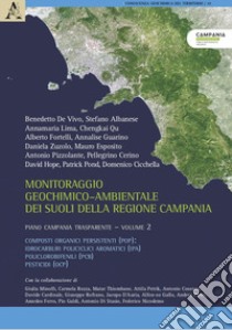 Monitoraggio geochimico-ambientale dei suoli della Regione Campania. Piano Campania trasparente. Vol. 2 libro