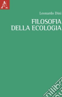 Filosofia dell'ecologia libro di Dini Leonardo