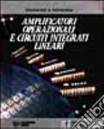 Amplificatori operazionali e circuiti integrati lineari. Per gli Ist. Tecnici industriali libro di Gayakwad Ramakant A.