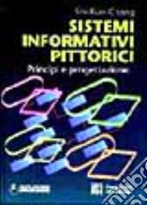 Sistemi informativi pittorici. Principi di progettazione libro di Chang Shi Kuo