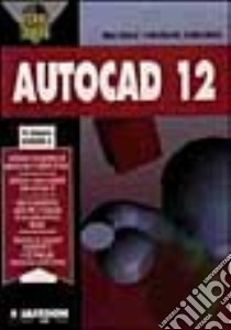 Usare subito Autocad 12 libro di Chiericati Alberto; Misuriello Emilio; Tedeschi Cristina; Cerabolini L. (cur.)