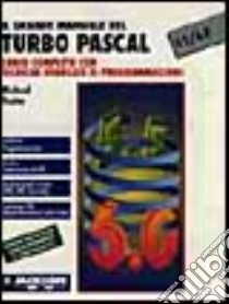 Il grande manuale del Turbo Pascal 5.5/6.0. Corso completo con tecniche avanzate di programmazione libro di Yester Michael; Gargantini M. (cur.)