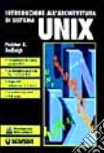 Introduzione all'architettura di sistema Unix libro di Andleigh Prabhat K.; Gargantini M. (cur.)