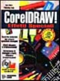 Coreldraw! Effetti speciali. Con floppy disk e CD-ROM libro di Perotti G. (cur.)
