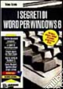 I segreti di Word per Windows 6. Con floppy disk libro di Tozzola Tiziana; Cerabolini L. (cur.)