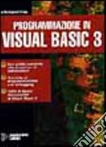 Programmazione in Visual Basic 3 libro di Que Development Group (cur.)