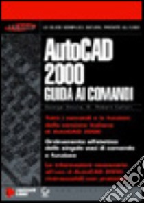 AutoCad 2000. Guida ai comandi libro di Omura George - Callori Robert B.