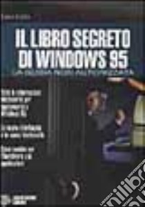 Il libro segreto di Windows '95 libro di Acklen Laura; Perotti G. (cur.)