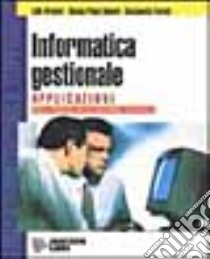 Informatica gestionale. Applicazioni. Per gli Ist. Professionali libro di Aramini Lidia - Dameri Renata P. - Foresti Genzianella