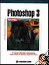 Photoshop 3. Corso pratico. Con CD-ROM libro di Cerabolini L. (cur.)