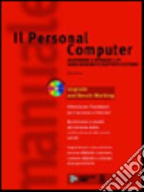 Il personal computer. Aggiornare e riparare il PC senza bisogno di supporto esterno. Con CD-ROM libro di Press Barry