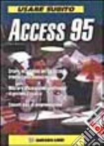 Usare subito Access 95 libro di Bensaia Luca; Cerabolini L. (cur.)