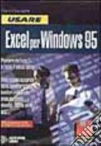 Usare Excel 7 per Windows 95. Con floppy disk libro di Giaccaglini Gianni; Cerabolini L. (cur.)