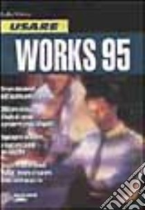 Usare Works per Windows 95 libro di Murray Katy; Cerabolini L. (cur.)