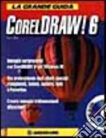 La grande guida a Coreldraw 6. Con CD-ROM libro di Bain Steve; Cerabolini L. (cur.)