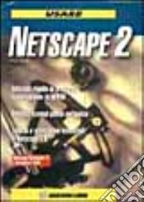 Usare Netscape 2 libro di Kent Peter; Cerabolini L. (cur.)