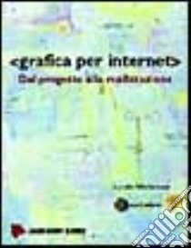 Grafica per Internet. Dal progetto alla realizzazione. Con CD-ROM libro di Weinman Lynda; Cerabolini L. (cur.)