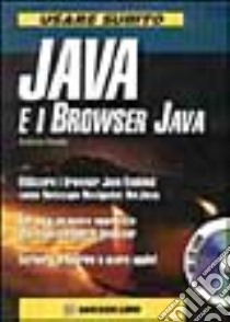 Usare subito Java e i Browser Java. Con CD-ROM libro di Dadda Roberto; Cerabolini L. (cur.)