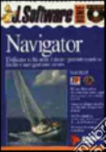 Navigator. Dedicato a chi ama il mare. Patente nautica facile e navigazione sicura. Con CD-ROM libro di Marzoli Luigi A.