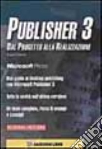 Publisher 3. Dal progetto alla realizzazione libro di Simone Luisa; Cerabolini L. (cur.)