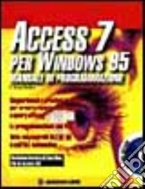 Access 7 per Windows 95. Manuale di programmazione. Con CD-ROM libro di Barker Scott F.; Cerabolini L. (cur.)