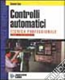 Controlli automatici. Tecnica professionale. Per gli Ist. Professionali indirizzo elettrico libro di Saba Giovanni