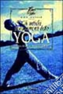 Gli antichi insegnamenti dello yoga. I sutra del grande maestro Patanjali libro di Iyengar B. K.