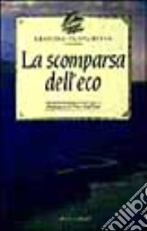 La scomparsa dell'eco libro di Cantamessa Leandro