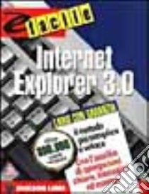 E facile Microsoft Internet Explorer libro di Gordon Hubert Sherry; Schwerin Rich; Cerabolini L. (cur.)