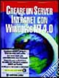 Creare un server Intranet con Windows NT 4.0.Con CD-ROM libro di Zimmerman Scott