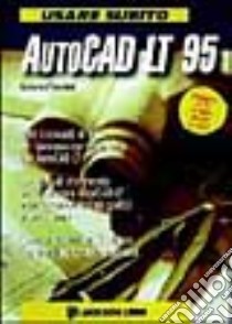 Usare subito Autocad LT '95 libro di Fanchini Roberto; Boraschi P. (cur.)