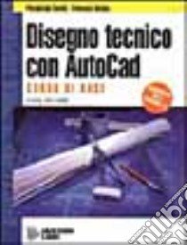 Disegno tecnico con Autocad. Corso di base. Per gli Ist. Tecnici e professionali libro di Cerutti Piergiorgio; Matino Francesco; Gargantini M. (cur.)