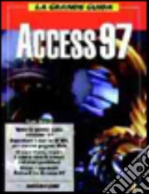 La grande guida Access '97 libro di Jennings Roger - Harris Matthew - Lesh Stan