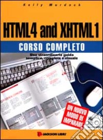 HTML 4 and XHTML 1 libro di Murdock Kelly