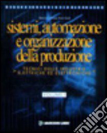 Sistemi, automazione e organizzazione della produzione. Per le Scuole superiori (1) libro di Giannoni Maurizio - Guidi Paolo