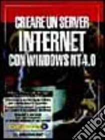 Creare un server Internet con Windows NT 4.0. Con CD-ROM libro di Oliver R.; Plazas C.; Desborough J.; Bernareggi F. (cur.)