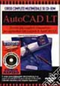 Autocad LT. Con CD-ROM libro di Cerabolini L. (cur.)