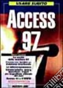 Usare subito Access '97 libro di Cazzaniga Marco