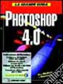 La grande guida a Photoshop 4.0. Con CD-ROM libro di Binder Kate; Alspach Ted; Boraschi P. (cur.)