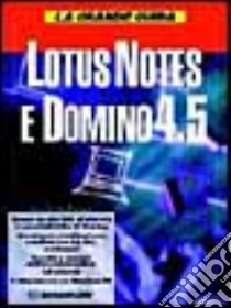 La grande guida Lotus Notes e Domino 4.5 libro di Litton Gerry; Mann Eric; Boraschi P. (cur.)