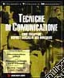 Tecniche di comunicazione. Come sviluppare risposte efficaci di uso immediato libro di Martin M. David