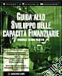 Guida allo sviluppo delle capacità finanziarie. Manuale di uso pratico libro di Fellows Derrick