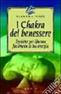 I Chakra del benessere libro di Blawyn Elrond; Jones Suzanne