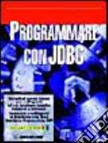 Programmare con JDBC. Con CD-ROM libro di Hobbs Ashton; Boraschi P. (cur.)